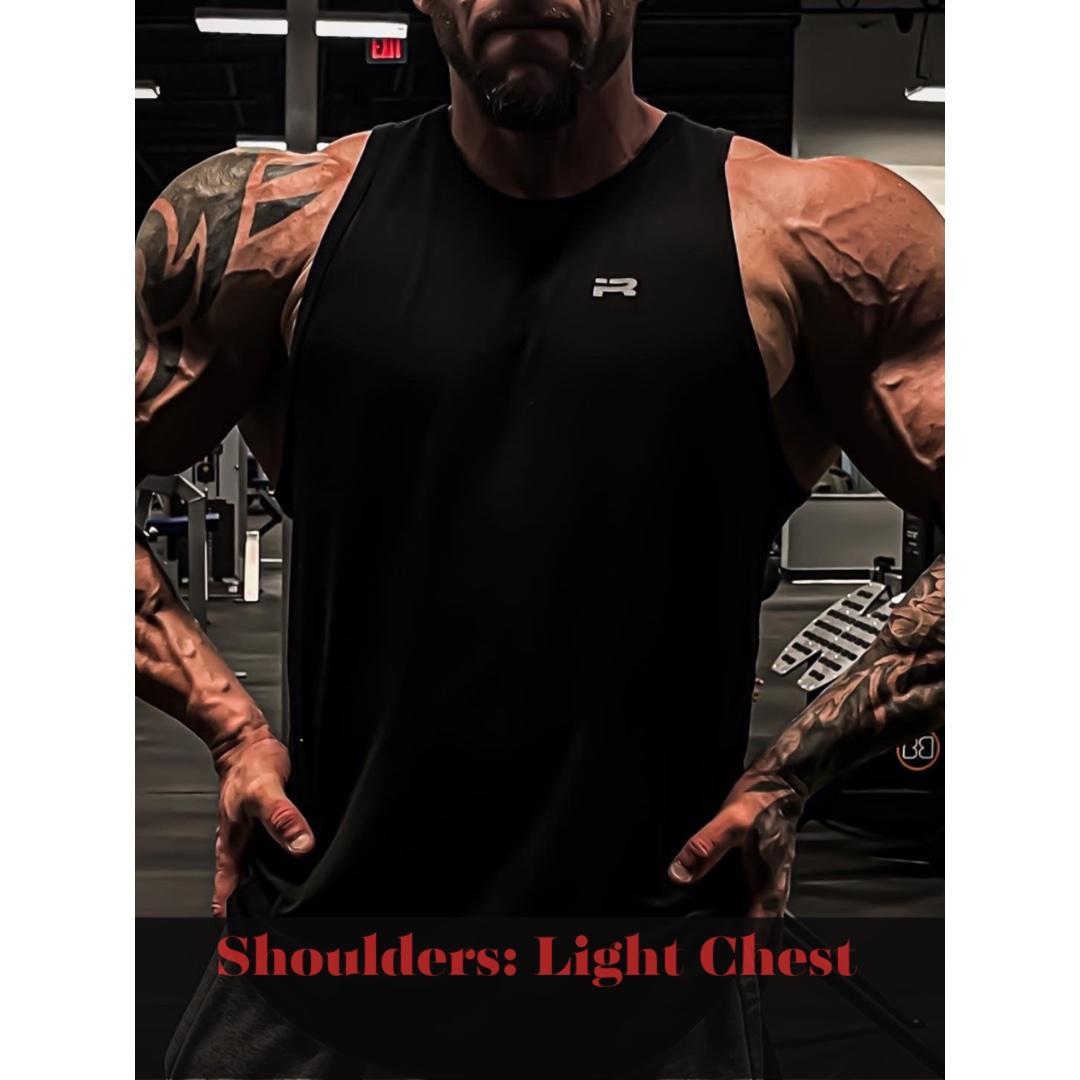 Shoulders: Light Chest: Traps & Forearms